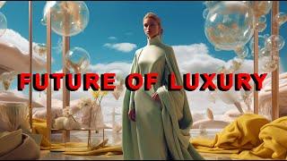 The Future of Luxury! Changes All Consumers Need to Know About!