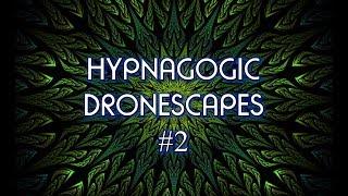 Hypnagogic Dronescapes #2 - for Lucid Dreaming, Astral Projection, Meditation, Relaxation