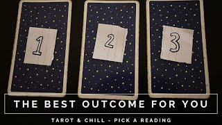 The Best Outcome For You - Pick A Reading - Tarot & Chill