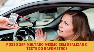 Posso ser multado mesmo sem realizar o teste do bafômetro? | Direito de Trânsito | Trânsito Virtual