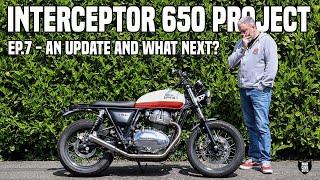 Royal Enfield Interceptor 650 Project - EP.7 A long awaited update