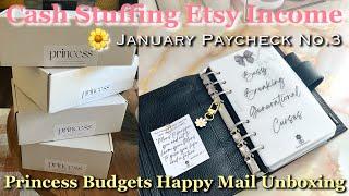 CASH STUFFING ETSY INCOME | JANUARY 2025 PAYCHECK NO3 | PRINCESS BUDGETS HAPPY MAIL | #CASHENVELOPES