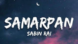 Samarpan chha yo - Sabin Rai (lyrics)