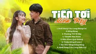 TUYỂN TẬP NHẠC MIỀN TÂY XUÔI DÒNG CỬU LONG, THƯƠNG THÌ VỀ ĐÂY, ĐỒNG SÀNG I NHẠC TRỮ TÌNH TIẾN TỚI