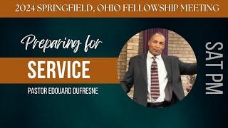 "Preparing For Service" - Pastor Edouard Dufresne | Saturday PM | Springfield, OH Meeting | 12/21/24