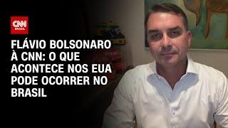 Flávio Bolsonaro à CNN: O que acontece nos EUA pode se ocorrer no Brasil; Veja íntegra | CNN 360º