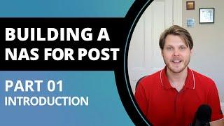 Building a NAS for Post - Part 01 - Introduction