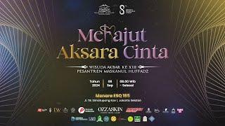 WISUDA XIII MASKANUL HUFFADZ "Merajut Aksara Cinta" 2024