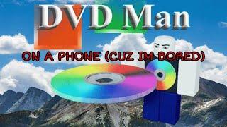 DVD Man On A Phone (Cuz Im Bored)