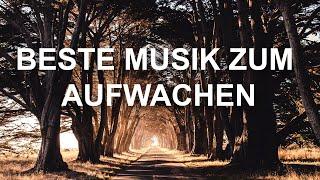 Beste Musik zum aufwachen am morgen und Instrumentalmusik zum wecken