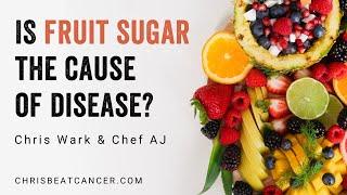 Is fruit sugar the cause of disease? | Chef AJ