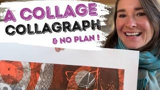 A collage collagraph .... (and no plan)