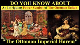 Why did The Ottomans need a Harem? | The Role of The Imperial Harem in Ottoman History