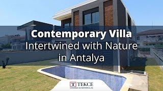 Contemporary Villa Intertwined with Nature in Antalya | Antalya Homes ®