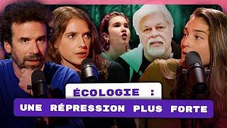 Militants écolos sous pression, la répression frappe avec Cyril Dion, Paloma Moritz et Marine Calmet