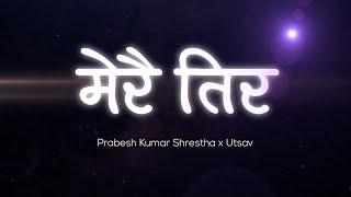 Prabesh Kumar Shrestha x Utsav - Merai Tira [Official Lyrical Video]