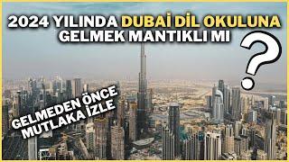 DUBAİ DİL OKULUNA 2024 YILINDA GELMEK MANTIKLI MI ? KONAKLAMA / ACENTA SEÇİMİ / HAYAT / İŞ HAYATI