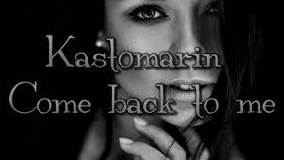 Kastomarin - Come back to me (KastomarinDeep)