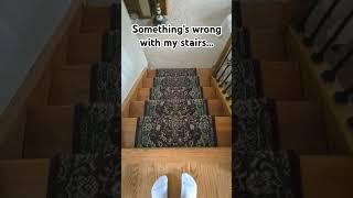 What's wrong with my stairs?