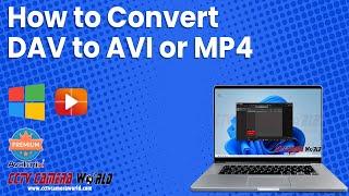 How to Convert DAV to AVI or MP4 - Avalonix Premium Series DVRs