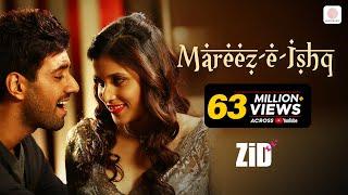 Mareez - E - Ishq | ZiD | Mannara Chopra | Karanvir | Arijit | Sharib – Toshi