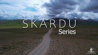 Skardu series teaser || Nature's Masterpiece || Land of Lakes, Mountains, and Adventure