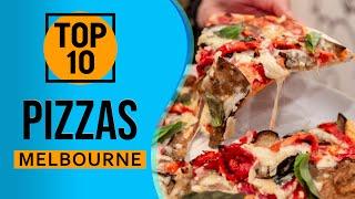 Top 10 Best Pizzas in Melbourne, Australia