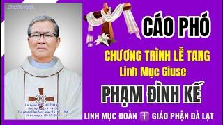 CÁO PHÓ VÀ CHƯƠNG TRÌNH LỄ TANG CHA CỐ GIUSE PHẠM ĐÌNH KẾ ️ VỪA AN NGHỈ TRONG CHÚA