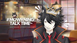 【VtuberID】MOWRNING TALK TIME - Morning My Princess~ Ur Prince has Arrived! Wanna Have some Tea?