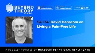 Beyond Theory S4 E14: David Hanscom on Living a Pain-Free Life