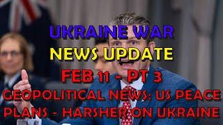 Ukraine War Update NEWS (20250211c): Geopolitical News - US Peace Plans - Harsher on Ukraine
