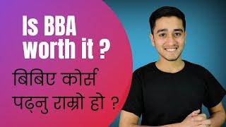 Is BBA worth it? बिबिए कोर्स पढ्नु राम्रो हो ? BBA in Nepal - By Pradip Basnet