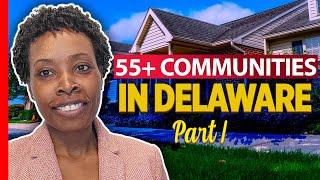 55+ Communities in Delaware - Part I