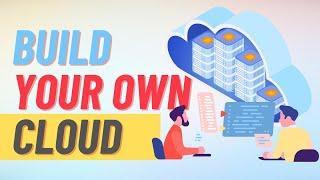 How To Build Your Own Cloud? Become a Cloud Provider in 15 Easy Steps - Compete with AWS, GCP, Azure