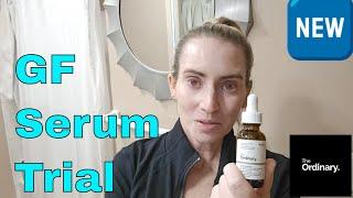 The Ordinary New!  GF 15% Serum for Visible Skin Repair and Wrinkles Trial & First Impressions