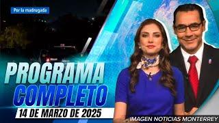 Noticias MTY con Gerardo Burgoa y Brisseida Moya | Programa Completo 14 de marzo de 2025