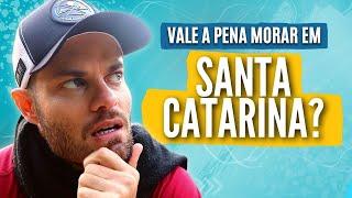 Vale a pena MORAR em SANTA CATARINA?