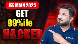 5X Easier To Score 99 Percentile With 5 Hacks | Full Strategy | JEE Main 2025 | JK Sir | Rankplus