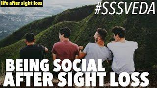 Tips On Being More Social After Losing Your Sight | Life After Sight Loss