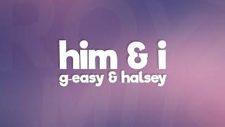 G-Eazy & Halsey - Him & I (Lyrics) "Cross my heart hope to die"