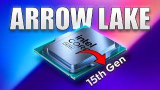 Intel 15th Gen Arrow Lake | Almost Here!