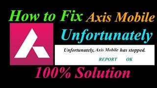 How to fix Axis Mobile App Unfortunately Has Stopped Problem Solution - Axis Mobile Stopped Error