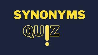 Synonyms quiz [ English vocabulary test] Can you score 15/15?