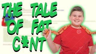 Greentext Stories- The Tale of Fat C**t