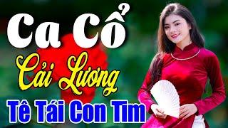 Vừa Nghe Đã Ngủ Ca Cổ Cải Lương TÊ TÁI CON TIM - Ca Cổ Cải Lương Xưa Ru Ngủ Êm TaiCa Cổ Tân Thời