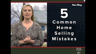 5 Common Home Selling Mistakes