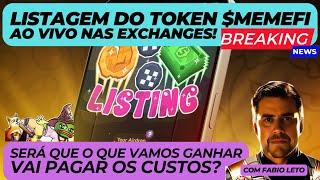 LISTAGEM DO TOKEN $MEMEFI AO VIVO NAS EXCHANGES! SERÁ QUE O QUE VAMOS GANHAR VAI PAGAR OS CUSTOS?