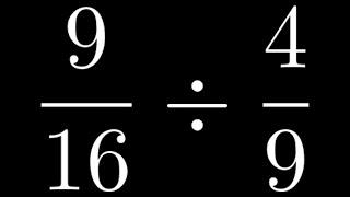 How to Divide Two Fractions: Example with 9/16 divided by 4/9