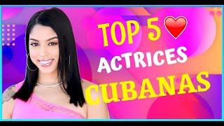 TOP 5 ACTRICES NØPOR CUBANAS 