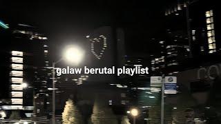 galau brutal playlist'#fyp